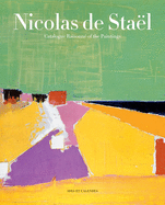 Nicolas de Sta?l: Catalogue Raisonn? of the Paintings