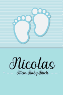 Nicolas - Mein Baby-Buch: Personalisiertes Baby Buch f?r Nicolas, als Geschenk, Tagebuch und Album, f?r Text, Bilder, Zeichnungen, Photos, ...