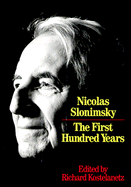 Nicolas Slonimsky: The First Hundred Years - Kostelanetz, Richard (Editor), and Slonimsky, Nicolas