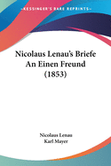 Nicolaus Lenau's Briefe an Einen Freund (1853)
