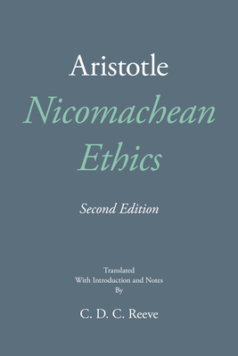 Nicomachean Ethics - Aristotle, and Reeve, C D C (Translated by)