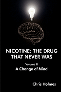 Nicotine: The Drug That Never Was (Volume II) a Change of Mind