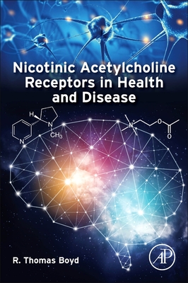 Nicotinic Acetylcholine Receptors in Health and Disease - Boyd, R Thomas