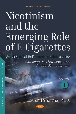 Nicotinism and the Emerging Role of E-Cigarettes (With Special Reference to Adolescents): Volume 1: Concepts, Mechanisms, and Clinical Management - Sharma, Sushil