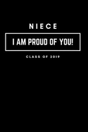 Niece I Am Proud of You Class of 2019: Graduation Lined Notebook Journal for Her