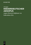 Niederdeutscher Aesopus: Zwanzig Fabeln Und Erz?hlungen Aus Einer Wolfenb?tteler Hs. Des XV. Jahrhunderts