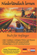 Niederl?ndisch lernen - Buch f?r An?nger: Dialoge, ?bersetzungen und Vokabellisten f?r den leichten und angenehmen Einstieg.