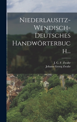 Niederlausitz-Wendisch-Deutsches Handworterbuch - Zwahr, Johann Georg