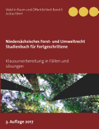 Niederschsisches Forst- und Umweltrecht. Studienbuch fr Fortgeschrittene: Klausurvorbereitung in Fllen und Lsungen