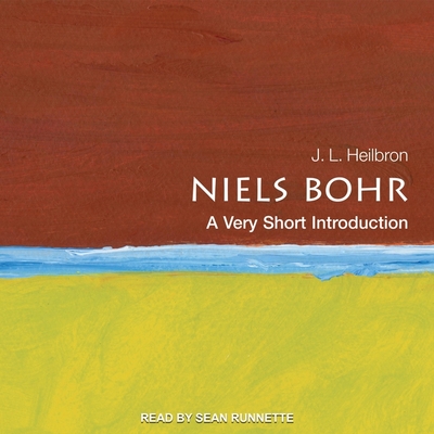 Niels Bohr: A Very Short Introduction - Heilbron, J L, and Runnette, Sean (Read by)