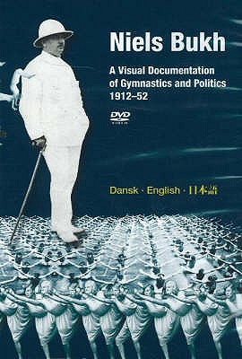 Niels Bukh DVD: A Visual Documentation of Gymnastics & Politics, 1912-52 - Bonde, Hans