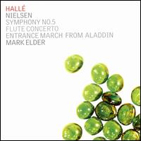Nielsen: Symphony No. 5; Flute Concerto; Entrance march from Aladdin - Andrew Nicholson (flute); Hall Orchestra; Mark Elder (conductor)