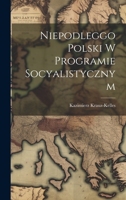 Niepodleggo Polski W Programie Socyalistycznym - 1872-1905, Krauz-Kelles Kazimierz