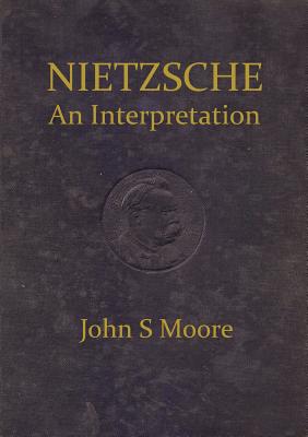 Nietzsche an Interpretation - Moore, John S