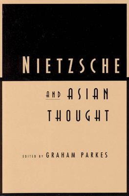 Nietzsche and Asian Thought - Parkes, Graham (Editor)