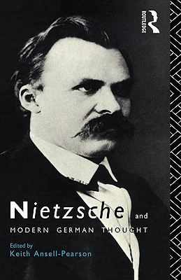 Nietzsche and Modern German Thought - Ansell-Pearson, Keith (Editor)