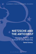 Nietzsche and the Antichrist: Religion, Politics, and Culture in Late Modernity