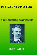 Nietzsche and You: A Guide to Personal Transformation