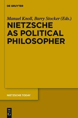 Nietzsche as Political Philosopher - Knoll, Manuel (Editor), and Stocker, Barry (Editor)