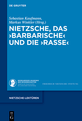 Nietzsche, das >BarbarischeRasse - Kaufmann, Sebastian (Editor), and Winkler, Markus (Editor)