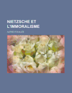 Nietzsche Et L'Immoralisme