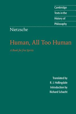 Nietzsche: Human, All Too Human: A Book for Free Spirits - Nietzsche, Friedrich, and Hollingdale, R. J. (Editor), and Schacht, Richard (Introduction by)