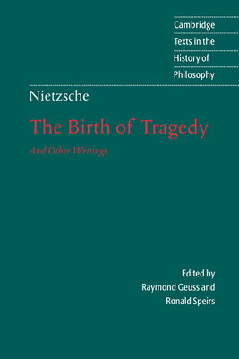 Nietzsche: The Birth of Tragedy and Other Writings - Nietzsche, Friedrich, and Geuss, Raymond (Editor), and Speirs, Ronald (Editor)