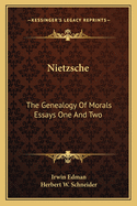 Nietzsche: The Genealogy Of Morals Essays One And Two