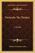 Nietzsche The Thinker: A Study