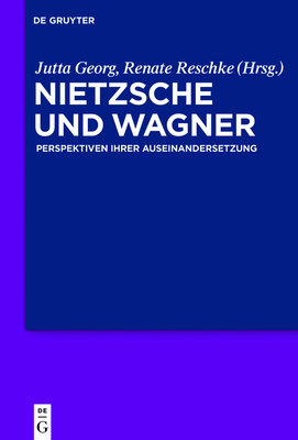 Nietzsche Und Wagner - Georg, Jutta (Editor), and Reschke, Renate (Editor)