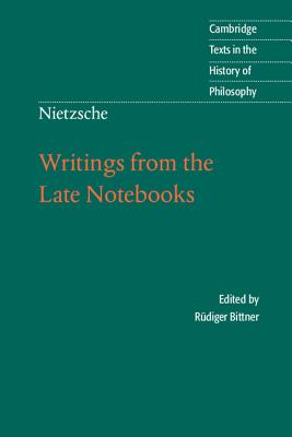 Nietzsche: Writings from the Late Notebooks - Nietzsche, Friedrich, and Bittner, Rdiger (Editor), and Sturge, Kate (Translated by)