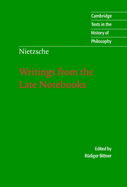 Nietzsche: Writings from the Late Notebooks