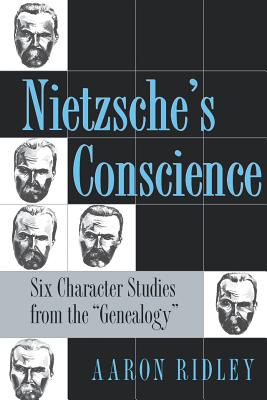 Nietzsche's Conscience - Ridley, Aaron