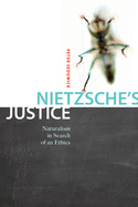 Nietzsche's Justice: Naturalism in Search of an Ethics