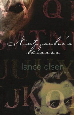 Nietzsche's Kisses - Olsen, Lance, Professor, PH.D.