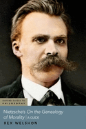 Nietzsche's on the Genealogy of Morality: A Guide
