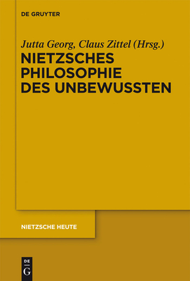 Nietzsches Philosophie Des Unbewussten - Georg, Jutta (Editor), and Zittel, Claus (Editor)