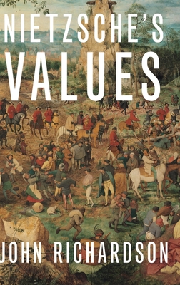 Nietzsche's Values - Richardson, John