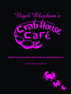 Nigel Bloxham's Crab House Cafe: Simple Rustic Recipes from Dorset's Famous Seafood Restaurant