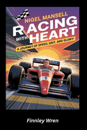 Nigel Mansell Racing with Heart: A Journey of Speed, Grit, and Glory!