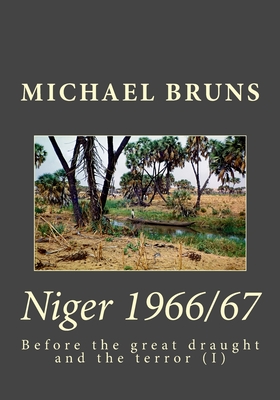 Niger 1966/67: Before the great draught and the terror - Bruns, Michael