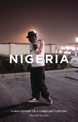 Nigeria: A New History of a Turbulent Century - Bourne, Richard