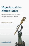 Nigeria and the Nation-State: Rethinking Diplomacy with the Postcolonial World, Revised Edition