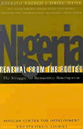 Nigeria: Renewal from the Roots?: The Struggle for Democratic Development