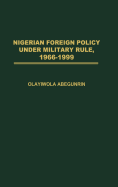 Nigerian Foreign Policy Under Military Rule, 1966-1999