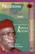 Nigerian History, Politics and Affairs - Afigbo, A E