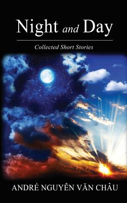 Night and Day: Collected Short Stories - Van Chau, Andre Nguyen