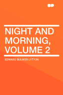 Night and Morning, Volume 2