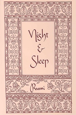 Night and Sleep - Rumi, Jalalu'l-Din, and Bly, Robert W (Photographer), and Barks, Coleman (Photographer), and Jalal al-Din Rumi, Maulana