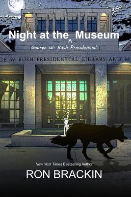 Night at the George W. Bush Presidential Museum - Brackin, Ron